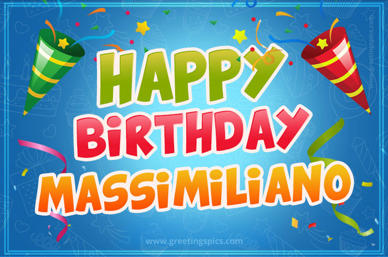 Happy Birthday Massimiliano picture with confetti and party poppers