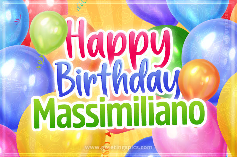 Happy Birthday Massimiliano Image with colorful balloons