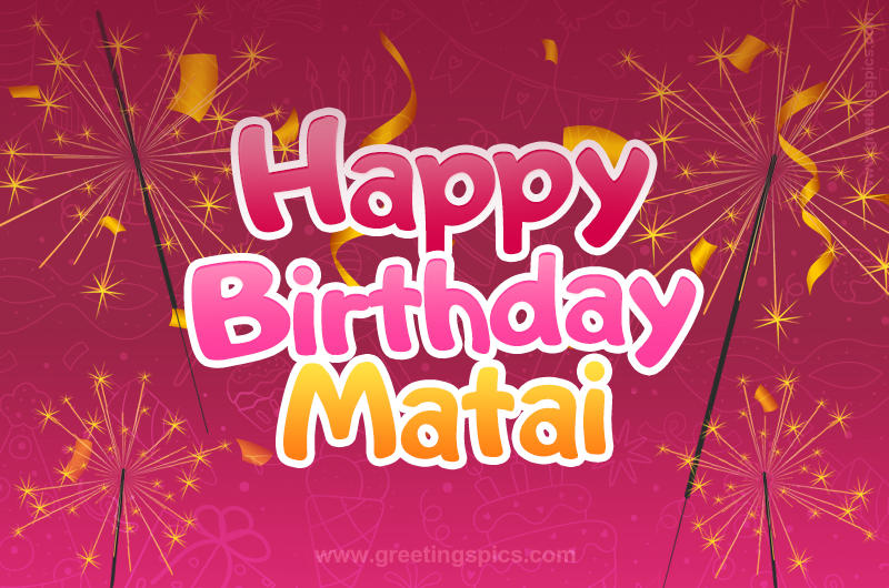 Happy Birthday Matai Image with sparklers