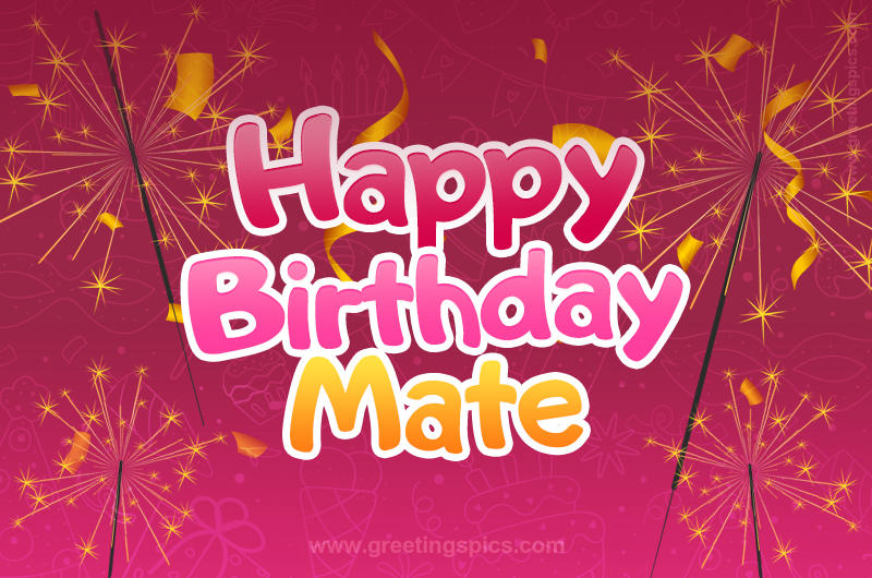 Happy Birthday Mate Image with sparklers