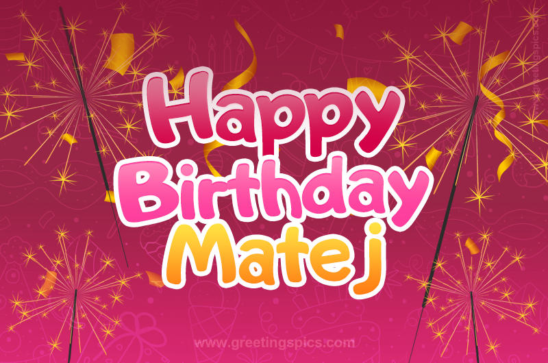 Happy Birthday Matej Image with sparklers