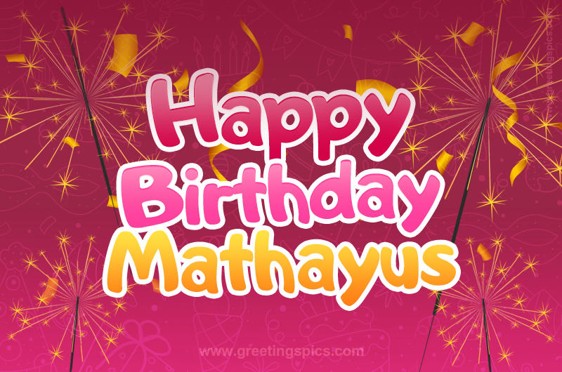 Happy Birthday Mathayus Image with sparklers