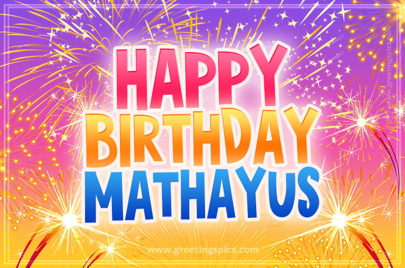 Happy Birthday Mathayus Picture with fireworks