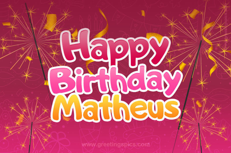 Happy Birthday Matheus Image with sparklers