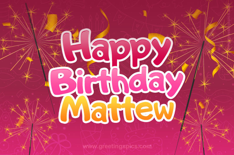 Happy Birthday Mattew Image with sparklers