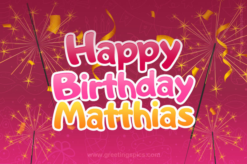 Happy Birthday Matthias Image with sparklers