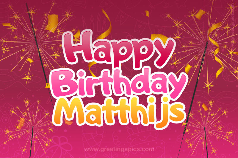 Happy Birthday Matthijs Image with sparklers