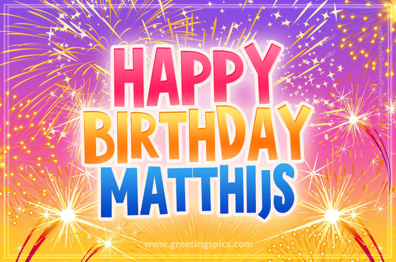 Happy Birthday Matthijs Picture with fireworks