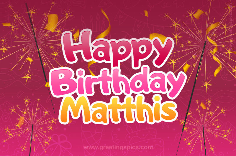 Happy Birthday Matthis Image with sparklers