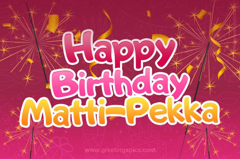 Happy Birthday Matti-Pekka Image with sparklers