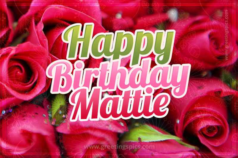 Happy Birthday Mattie beautiful Image with red roses