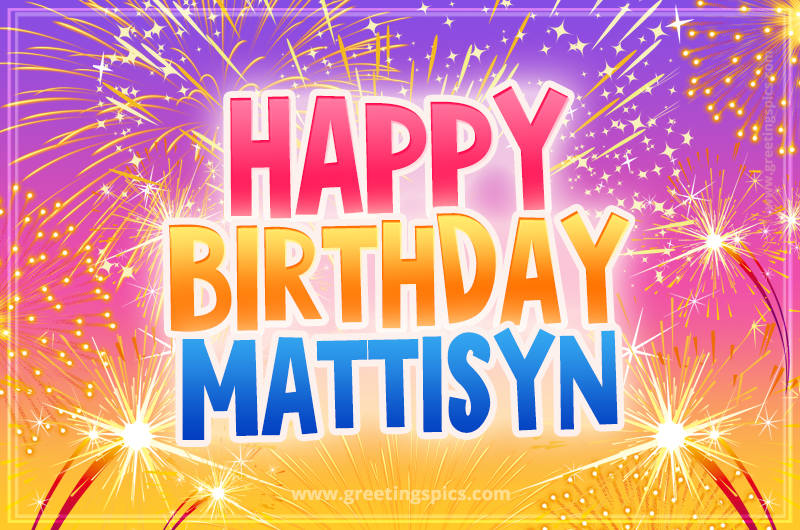 Happy Birthday Mattisyn Picture with fireworks