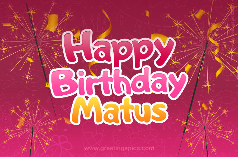 Happy Birthday Matus Image with sparklers