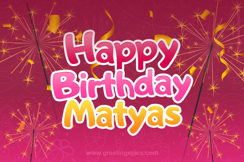 Happy Birthday Matyas Image with sparklers