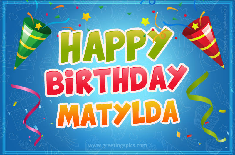 Happy Birthday Matylda picture with confetti and party poppers