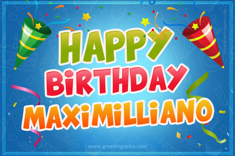 Happy Birthday Maximilliano picture with confetti and party poppers