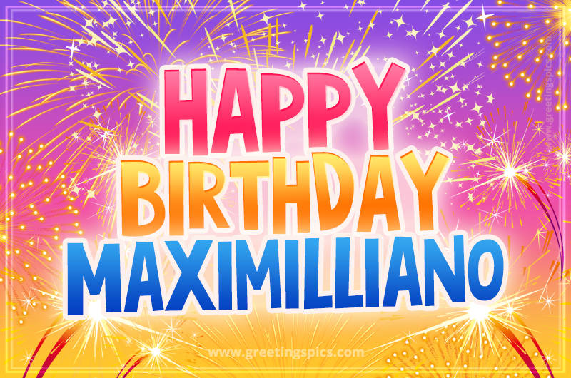 Happy Birthday Maximilliano Picture with fireworks