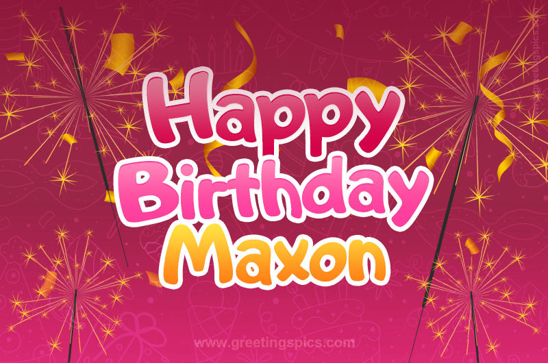 Happy Birthday Maxon Image with sparklers