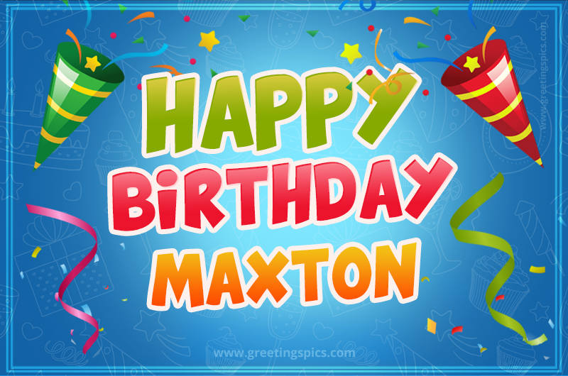 Happy Birthday Maxton picture with confetti and party poppers