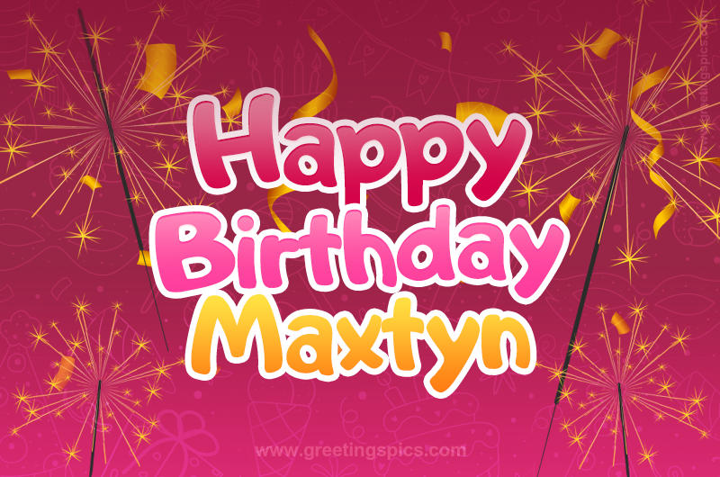 Happy Birthday Maxtyn Image with sparklers