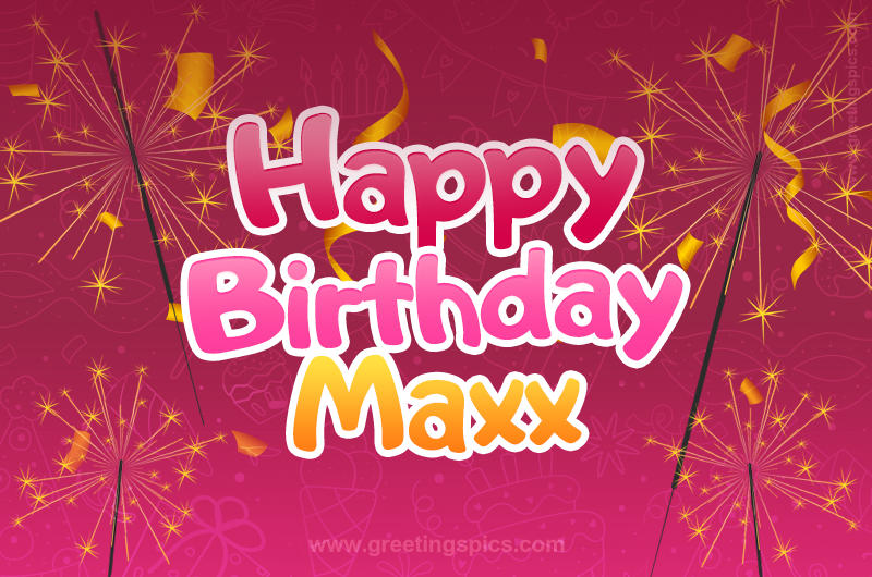 Happy Birthday Maxx Image with sparklers