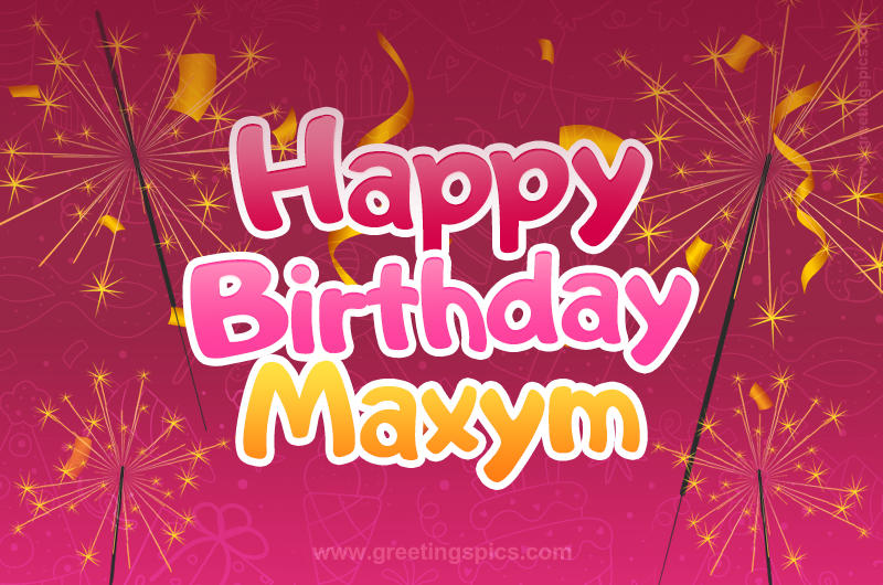 Happy Birthday Maxym Image with sparklers