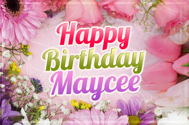 Happy Birthday Maycee Picture with beautiful flowers