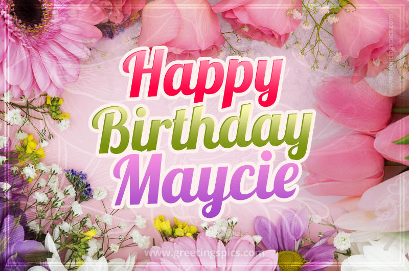 Happy Birthday Maycie Picture with beautiful flowers