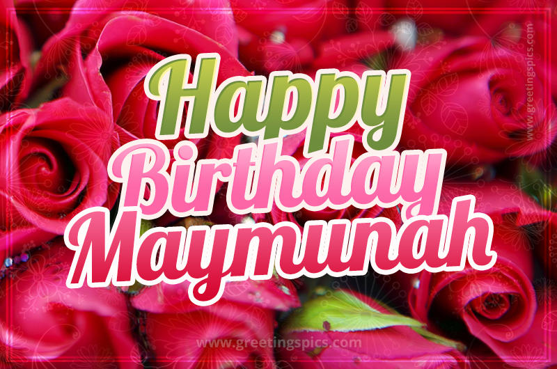 Happy Birthday Maymunah beautiful Image with red roses