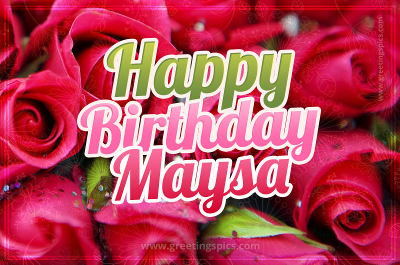 Happy Birthday Maysa beautiful Image with red roses