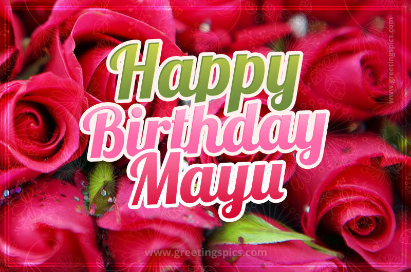 Happy Birthday Mayu beautiful Image with red roses