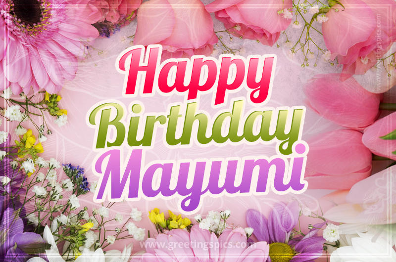 Happy Birthday Mayumi Picture with beautiful flowers