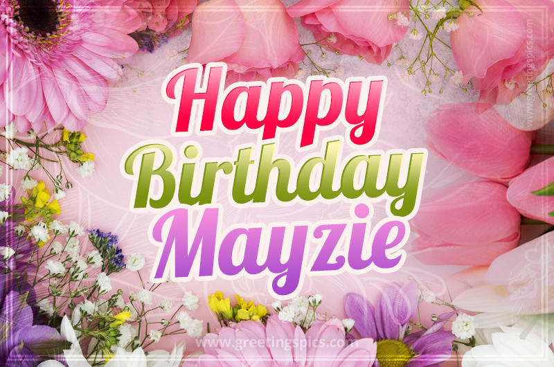 Happy Birthday Mayzie Picture with beautiful flowers