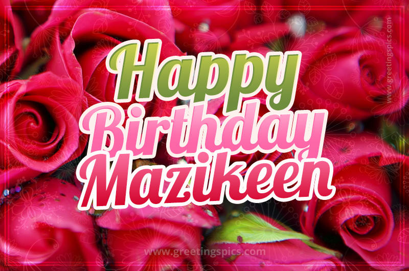 Happy Birthday Mazikeen beautiful Image with red roses