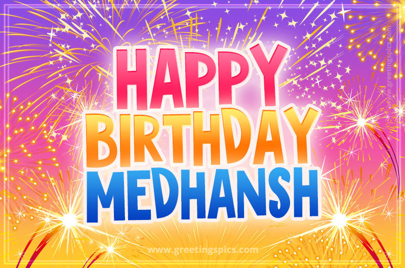 Happy Birthday Medhansh Picture with fireworks