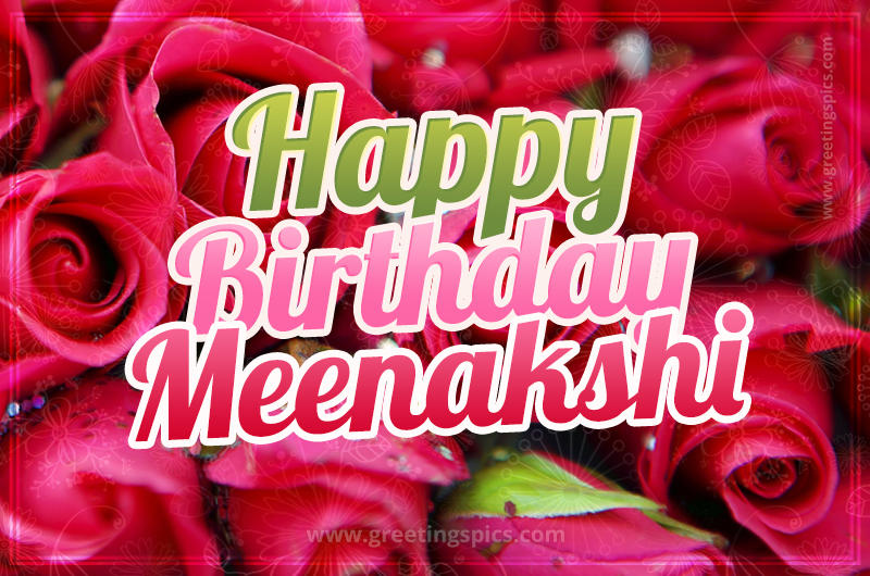 Happy Birthday Meenakshi beautiful Image with red roses