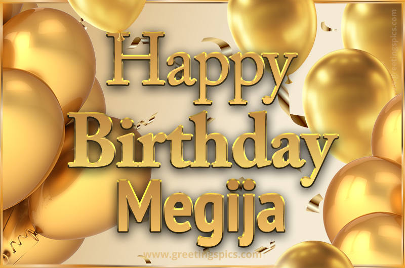 Happy Birthday Megija Card with golden confetti and balloons