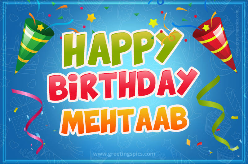 Happy Birthday Mehtaab picture with confetti and party poppers