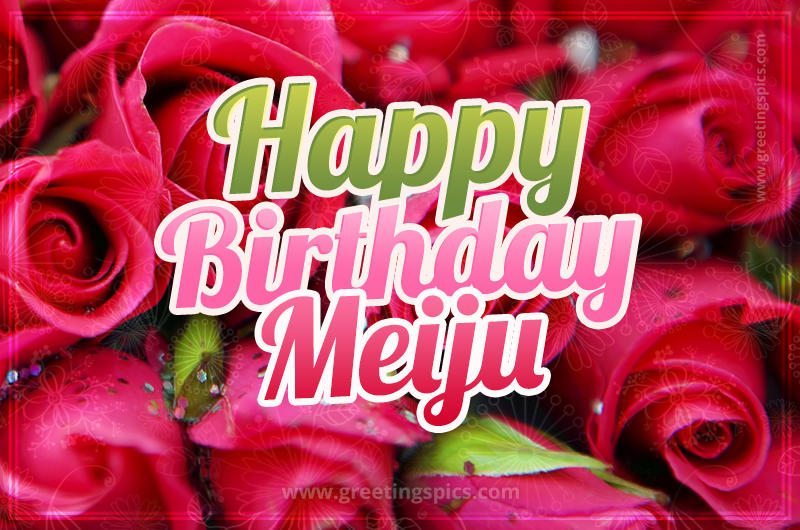 Happy Birthday Meiju beautiful Image with red roses