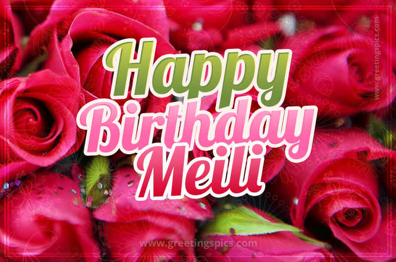 Happy Birthday Meili beautiful Image with red roses