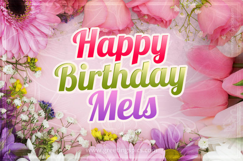 Happy Birthday Mels Picture with beautiful flowers