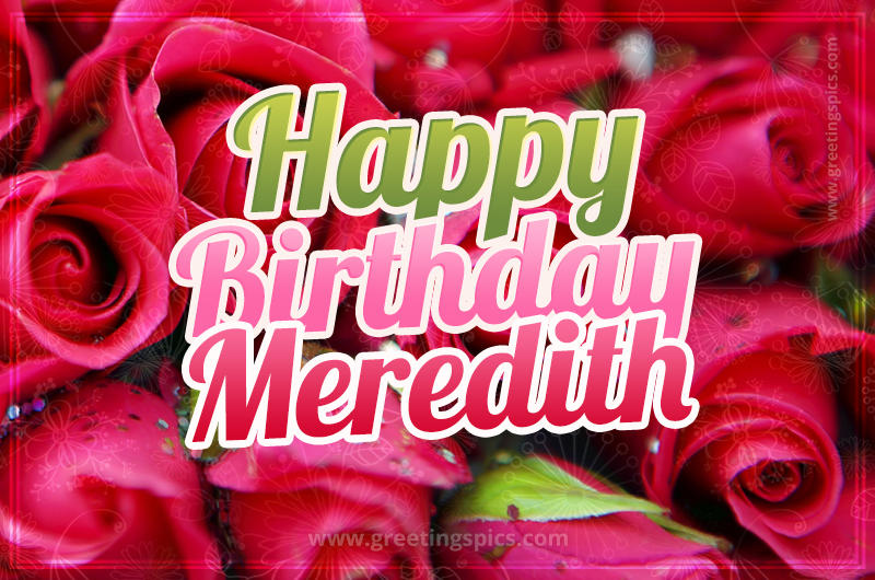 Happy Birthday Meredith beautiful Image with red roses