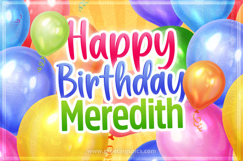 Happy Birthday Meredith Image with colorful balloons