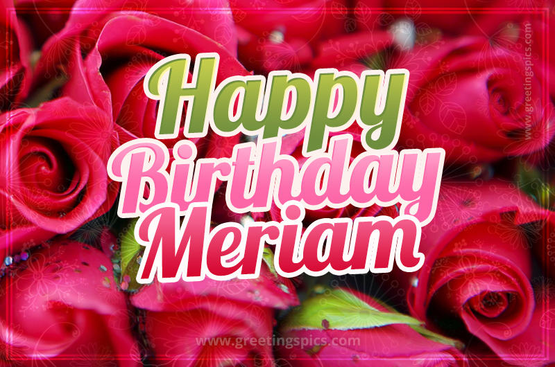 Happy Birthday Meriam beautiful Image with red roses