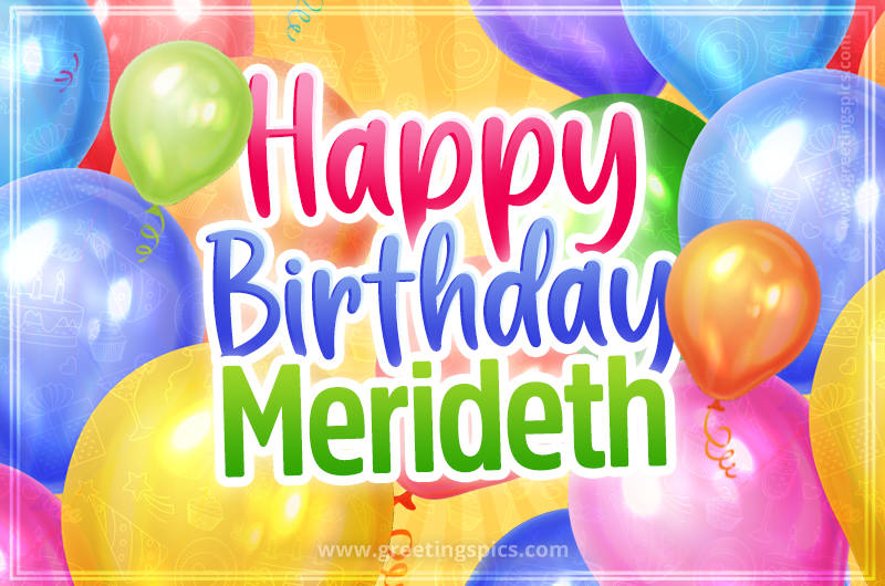 Happy Birthday Merideth Image with colorful balloons