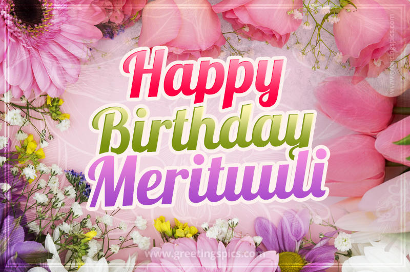 Happy Birthday Merituuli Picture with beautiful flowers