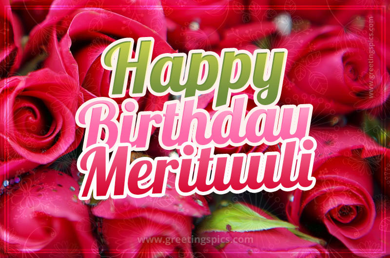 Happy Birthday Merituuli beautiful Image with red roses