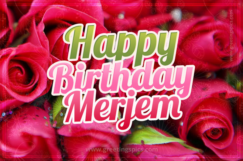 Happy Birthday Merjem beautiful Image with red roses