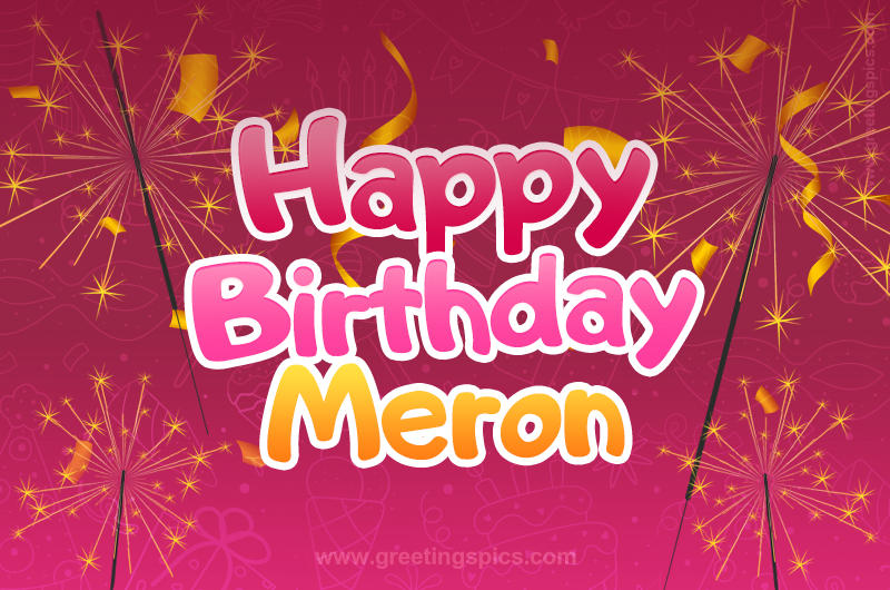 Happy Birthday Meron Image with sparklers