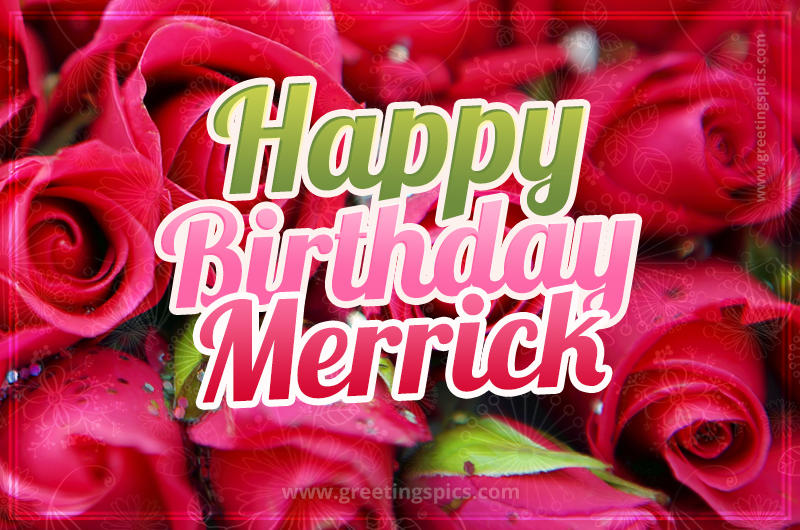 Happy Birthday Merrick beautiful Image with red roses